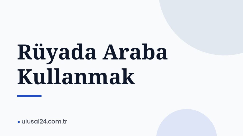 Rüyada Araba Kullanmak